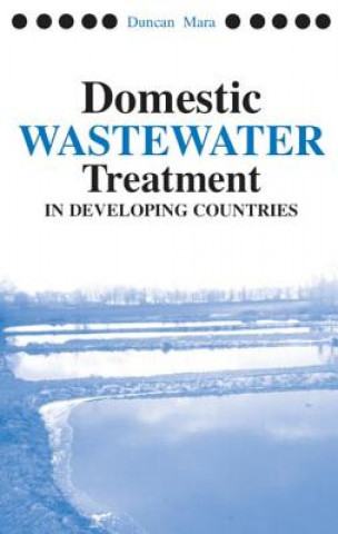 Könyv Domestic Wastewater Treatment in Developing Countries Duncan Mara