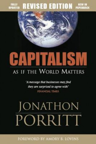 Könyv Capitalism as if the World Matters Jonathon Porritt