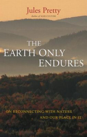 Könyv Earth Only Endures Jules Pretty
