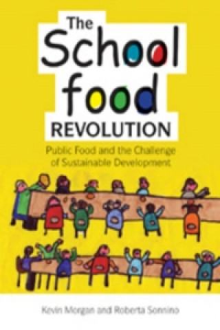 Kniha School Food Revolution Kevin Morgan