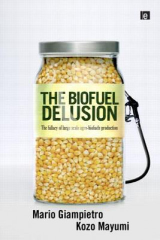 Kniha Biofuel Delusion Giampetro Mayumi