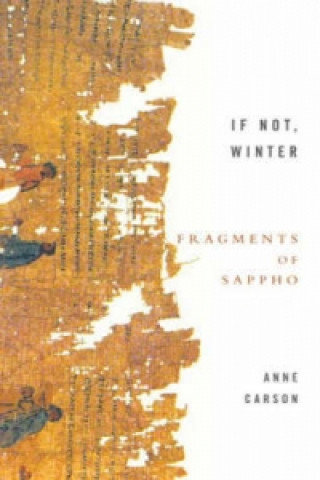 Carte If Not, Winter: Fragments Of Sappho Anne Carson