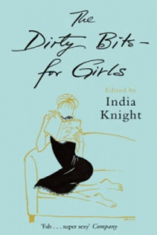 Kniha Dirty Bits - For Girls India Knight