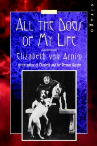 Könyv All The Dogs Of My Life Elizabeth von Arnim