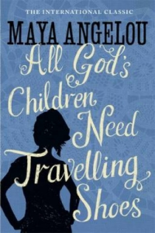 Kniha All God's Children Need Travelling Shoes Maya Angelou