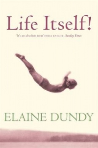 Könyv Life Itself! Elaine Dundy