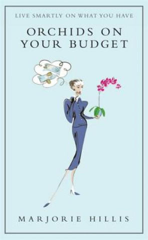Kniha Orchids On Your Budget Marjorie Hillis