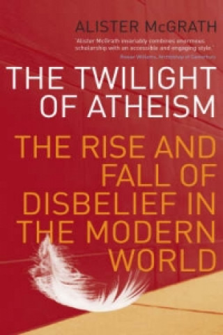 Kniha Twilight Of Atheism Alister McGrath