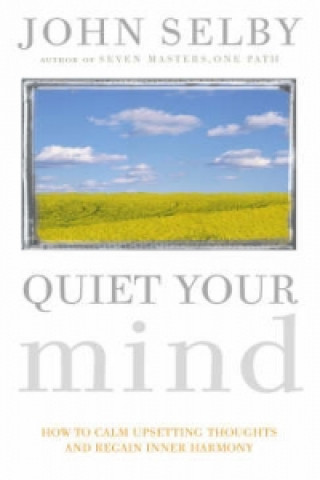Könyv Quiet Your Mind John Selby