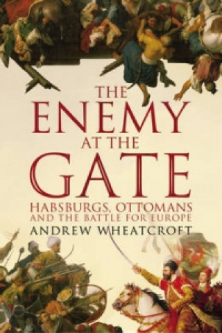 Kniha Enemy at the Gate Andrew Wheatcroft