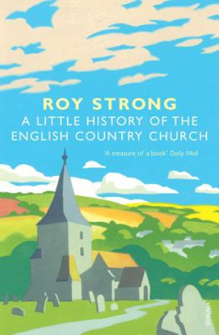 Carte Little History Of The English Country Church Roy Strong