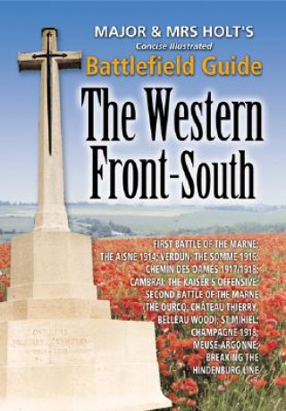 Książka Major & Mrs Holt's Concise Battlefield Guide to the Western Front South Major Holt