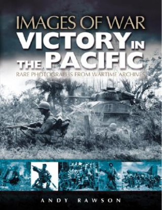 Книга Victory in the Pacific (Images of War Series) Andy Rawson