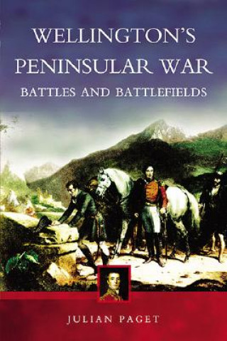 Książka Wellington's Peninsular War: Battles and Battlefields Julian Paget