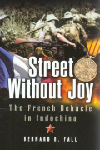 Książka Street Without Joy: The French Debacle in Indochina Bernard Fall