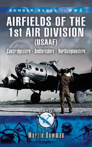 Carte 1st Air Division 8th Air Force Usaaf 1942-45 - Bomber Bases of Ww2 Series Martin Bowman