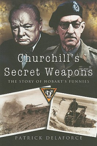 Książka Churchill's Secret Weapons: the Story of Hobart's Funnies Patrick Delaforce