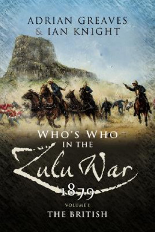 Kniha Who's Who in the Anglo Zulu War 1879 Adrian And Ian Greaves And Kni