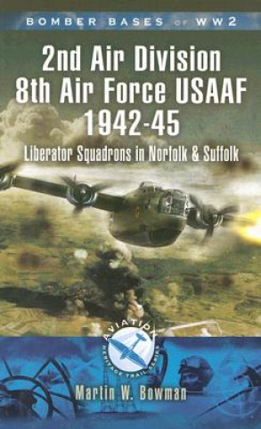 Book 2nd Air Division 8th Air Force USAAF 1942-45 Martin Bowman