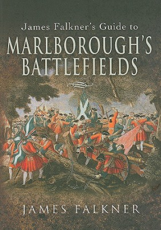 Könyv Marlborough's Battlefields: Jam'e Falkner's Guide To James Falkner
