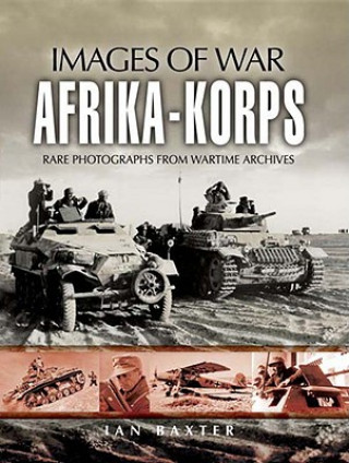 Kniha Afrika-korps: Images of War Ian Baxter