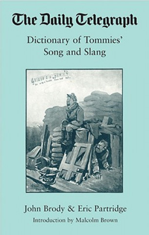 Knjiga Daily Telegraph Dictionary of Tommies' Songs and Slang, 1914-18, John Brophy