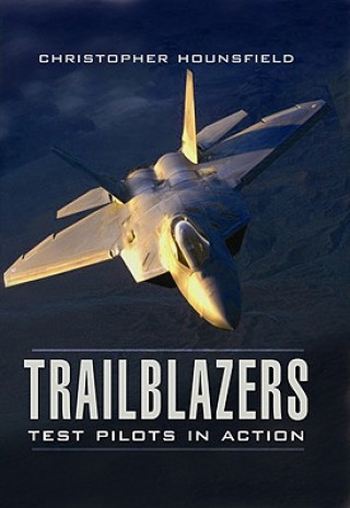 Könyv Trailblazers: Test Pilots in Action Christopher Hounsfield