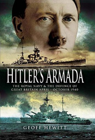 Carte Hitler's Armada: the Royal Navy and the Defence of Great Britain April - October 1940 Geoff Hewitt