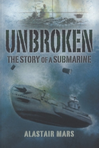 Kniha Unbroken: The Story of a Submarine Alastair Mars
