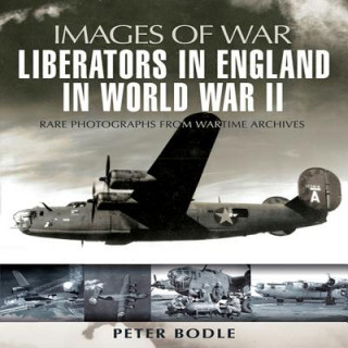 Livre Liberators in England in World War II Peter Bodle