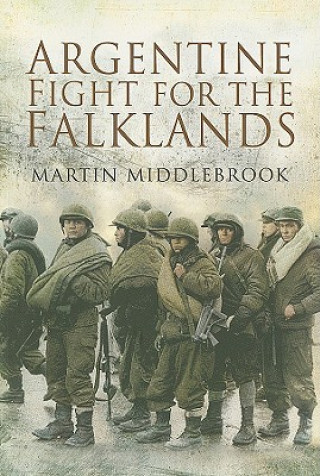 Kniha Argentine Fight for the Falklands Martin Middlebrook