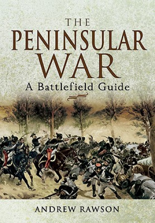 Kniha Peninsular War: A Battlefield Guide Andrew Rawson