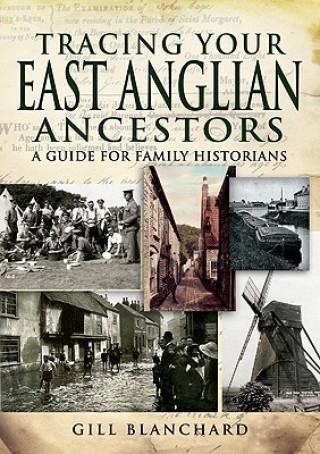 Knjiga Tracing Your East Anglian Ancestors: a Guide for Family Historians Gill Blanchard