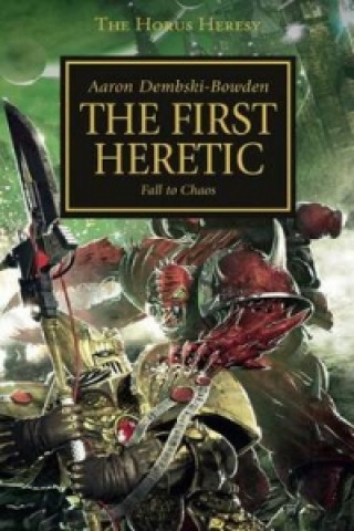 Könyv Horus Heresy: The First Heretic Aaron Dembski-Bowden