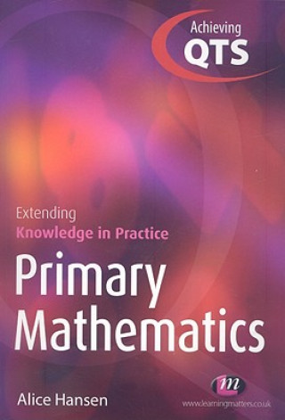 Knjiga Primary Mathematics: Extending Knowledge in Practice Alice Hansen