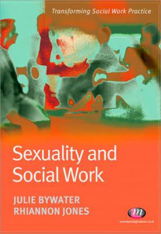 Könyv Sexuality and Social Work Julie Bywater