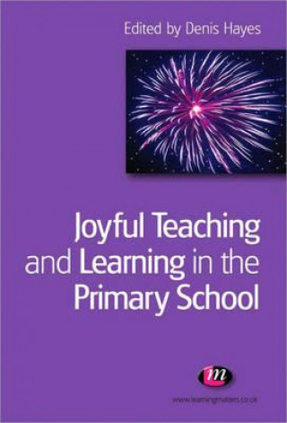 Kniha Joyful Teaching and Learning in the Primary School Denis Hayes