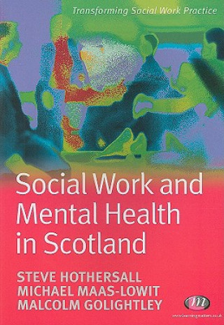 Könyv Social Work and Mental Health in Scotland Steve Hothersall