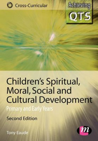 Kniha Children's Spiritual, Moral, Social and Cultural Development Tony Eaude