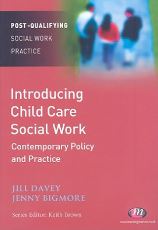 Книга Introducing Child Care Social Work: Contemporary Policy and Practice Jill Davey