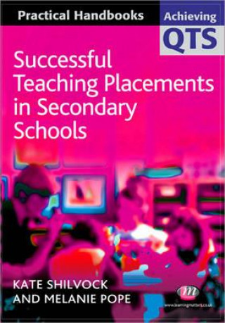 Könyv Successful Teaching Placements in Secondary Schools Kate Shilvock