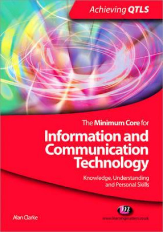 Kniha Minimum Core for Information and Communication Technology: Knowledge, Understanding and Personal Skills Alan Clarke