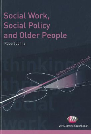 Könyv Social Work, Social Policy and Older People Robert Johns