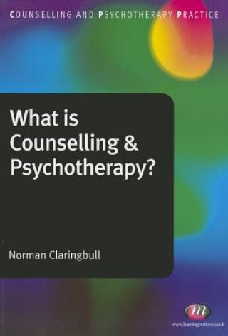 Carte What is Counselling and Psychotherapy? Norman Claringbull