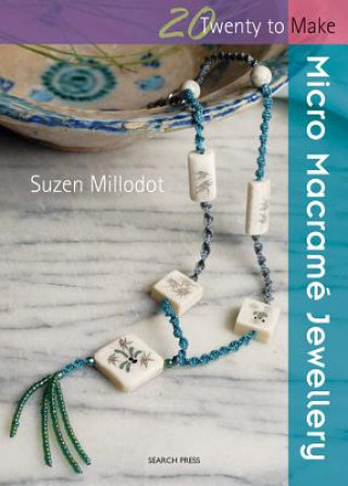 Книга Twenty to Make: Micro Macrame Jewellery Suzen Millodot