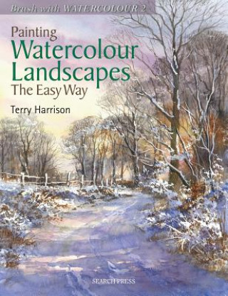 Carte Painting Watercolour Landscapes the Easy Way - Brush With Watercolour 2 Terry Harrison