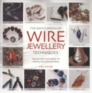 Könyv Encyclopedia of Wire Jewellery Techniques Sara Withers
