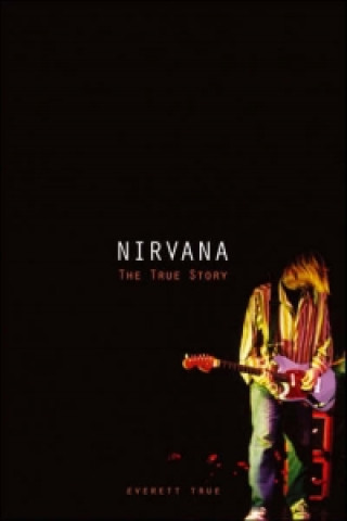 Kniha Nirvana: The True Story Everett True