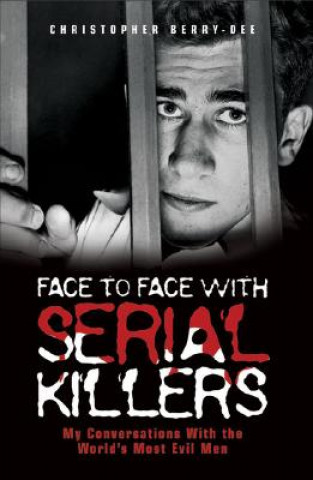 Carte Face to Face with Serial Killers Christopher Berry-Dee
