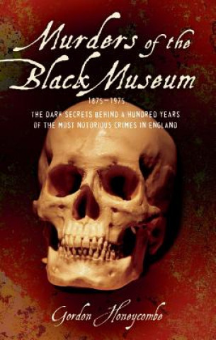 Книга Murders of the Black Museum 1875-1975 Gordon Honeycombe